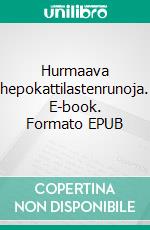 Hurmaava hepokattilastenrunoja. E-book. Formato EPUB ebook di Tuomas Väätäinen