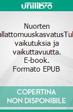 Nuorten väkivallattomuuskasvatusTuloksia, vaikutuksia ja vaikuttavuutta. E-book. Formato EPUB