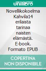 Novellikokoelma Kahvila14 erilaista tarinaa naisten elämästä. E-book. Formato EPUB ebook