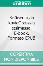 Sisäisen ajan kuviaOranssia etsimässä. E-book. Formato EPUB ebook