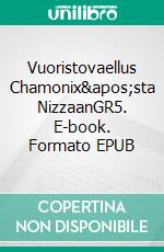 Vuoristovaellus Chamonix'sta NizzaanGR5. E-book. Formato EPUB ebook di Aku-Petteri Korhonen