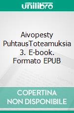 Aivopesty PuhtausToteamuksia 3. E-book. Formato EPUB ebook di Matti Väisäsvaara