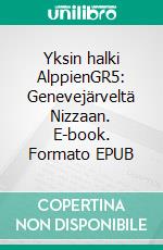 Yksin halki AlppienGR5: Genevejärveltä Nizzaan. E-book. Formato EPUB ebook