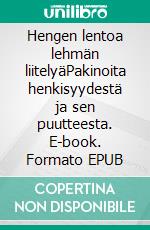 Hengen lentoa lehmän liitelyäPakinoita henkisyydestä ja sen puutteesta. E-book. Formato EPUB ebook di Tauno Olavi