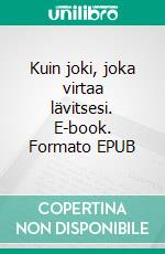 Kuin joki, joka virtaa lävitsesi. E-book. Formato EPUB ebook di Mikaela Jussila