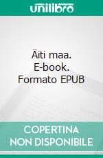 Äiti maa. E-book. Formato EPUB ebook di Satu Tanninen