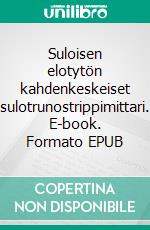 Suloisen elotytön kahdenkeskeiset sulotrunostrippimittari. E-book. Formato EPUB ebook