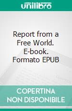 Report from a Free World. E-book. Formato EPUB ebook