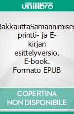 RakkauttaSamannimisen printti- ja E- kirjan esittelyversio. E-book. Formato EPUB ebook