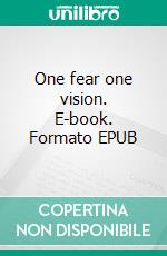 One fear one vision. E-book. Formato EPUB ebook di Tomi W Larsson