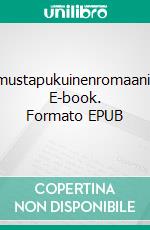 mustapukuinenromaani. E-book. Formato EPUB ebook di Alpo Manninen