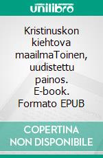 Kristinuskon kiehtova maailmaToinen, uudistettu painos. E-book. Formato EPUB ebook