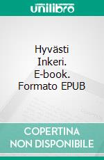 Hyvästi Inkeri. E-book. Formato EPUB ebook di Matti Taina