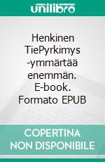 Henkinen TiePyrkimys -ymmärtää enemmän. E-book. Formato EPUB ebook