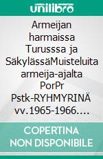 Armeijan harmaissa Turusssa ja SäkylässäMuisteluita armeija-ajalta PorPr Pstk-RYHMYRINÄ vv.1965-1966. E-book. Formato EPUB ebook