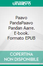 Paavo PandaPaavo Pandan Aarre. E-book. Formato EPUB ebook