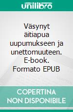 Väsynyt äitiapua uupumukseen ja unettomuuteen. E-book. Formato EPUB ebook