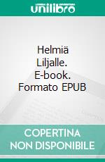 Helmiä Liljalle. E-book. Formato EPUB ebook