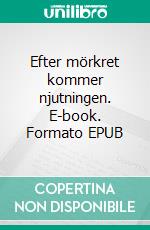 Efter mörkret kommer njutningen. E-book. Formato EPUB ebook di Mikko Gromov