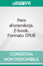 Pieni aforismikirja. E-book. Formato EPUB ebook di Annukka Honkanen