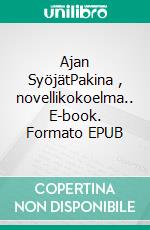 Ajan SyöjätPakina , novellikokoelma.. E-book. Formato EPUB ebook di Satu Tanninen