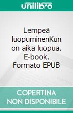 Lempeä luopuminenKun on aika luopua. E-book. Formato EPUB ebook