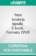 Pieni lorukirja lapsille. E-book. Formato EPUB ebook