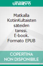 Matkalla KotiinKultaisten säteiden tanssi. E-book. Formato EPUB ebook di Riina Ekström