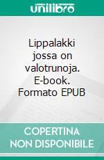 Lippalakki jossa on valotrunoja. E-book. Formato EPUB ebook di Pauli Kallio