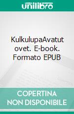 KulkulupaAvatut ovet. E-book. Formato EPUB ebook di Heta Kurki