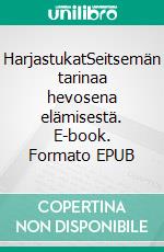 HarjastukatSeitsemän tarinaa hevosena elämisestä. E-book. Formato EPUB ebook