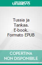 Tussia ja Tankaa. E-book. Formato EPUB ebook di Matleena Heikkilä