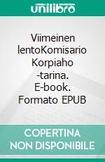 Viimeinen lentoKomisario Korpiaho -tarina. E-book. Formato EPUB