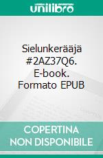 Sielunkerääjä #2AZ37Q6. E-book. Formato EPUB ebook di A-P Kuutila