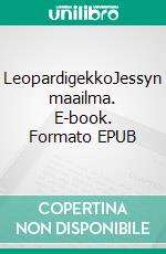 LeopardigekkoJessyn maailma. E-book. Formato EPUB ebook