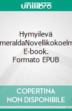 Hymyilevä EsmeraldaNovellikokoelma. E-book. Formato EPUB ebook