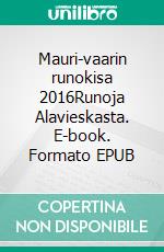 Mauri-vaarin runokisa 2016Runoja Alavieskasta. E-book. Formato EPUB ebook