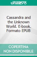 Cassandra and the Unknown World. E-book. Formato EPUB ebook