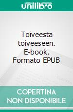 Toiveesta toiveeseen. E-book. Formato EPUB ebook di Marko Toivo