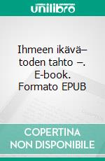 Ihmeen ikävä– toden tahto –. E-book. Formato EPUB ebook