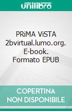 PRiMA ViSTA 2bvirtual.lumo.org. E-book. Formato EPUB ebook di Susanna Király