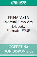 PRiMA ViSTA 1avirtual.lumo.org. E-book. Formato EPUB ebook di Susanna Király