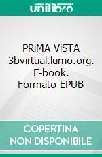 PRiMA ViSTA 3bvirtual.lumo.org. E-book. Formato EPUB ebook