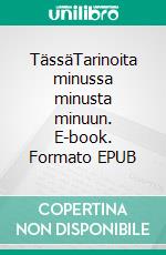 TässäTarinoita minussa minusta minuun. E-book. Formato EPUB ebook di Alise Arponen