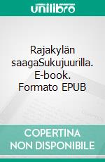 Rajakylän saagaSukujuurilla. E-book. Formato EPUB ebook