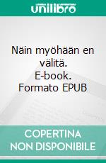 Näin myöhään en välitä. E-book. Formato EPUB ebook di Jukka Aulavuori