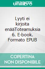 Lyyti ei kirjoita enääToteamuksia 6. E-book. Formato EPUB ebook di Matti Väisäsvaara