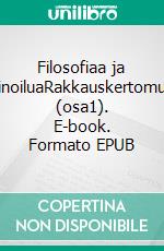 Filosofiaa ja FinoiluaRakkauskertomus (osa1). E-book. Formato EPUB ebook di Kari Petter Jokela