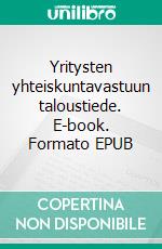 Yritysten yhteiskuntavastuun taloustiede. E-book. Formato EPUB ebook di Vesa Kanniainen