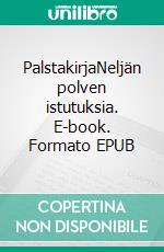 PalstakirjaNeljän polven istutuksia. E-book. Formato EPUB ebook di Teemu Paarlahti